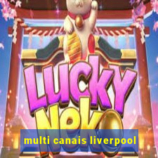 multi canais liverpool